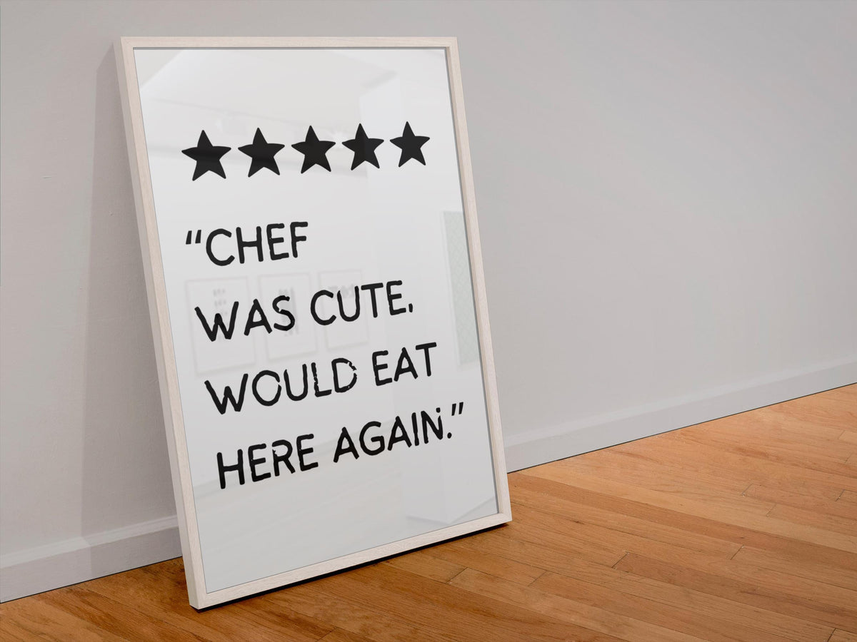 Chef Was Cute, Would Eat Here Again Print - Funny Kitchen Wall Art