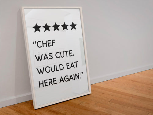 Chef Was Cute, Would Eat Here Again Print - Funny Kitchen Wall Art