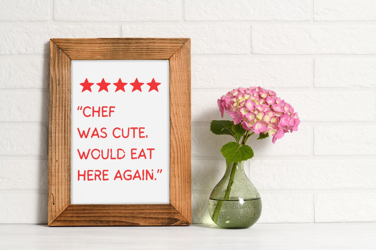 Chef Was Cute, Would Eat Here Again Print - Funny Kitchen Wall Art