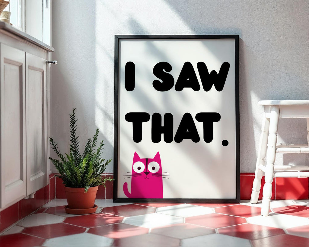 I Saw That Cat Poster - Funny Pink Cat Wall Art