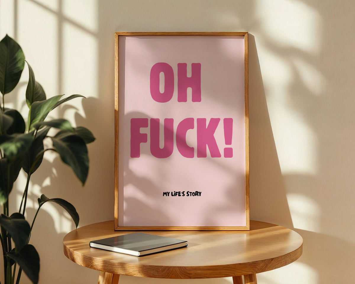 Oh Fuck My Life's Story Poster - Funny Pink Typography Wall Art