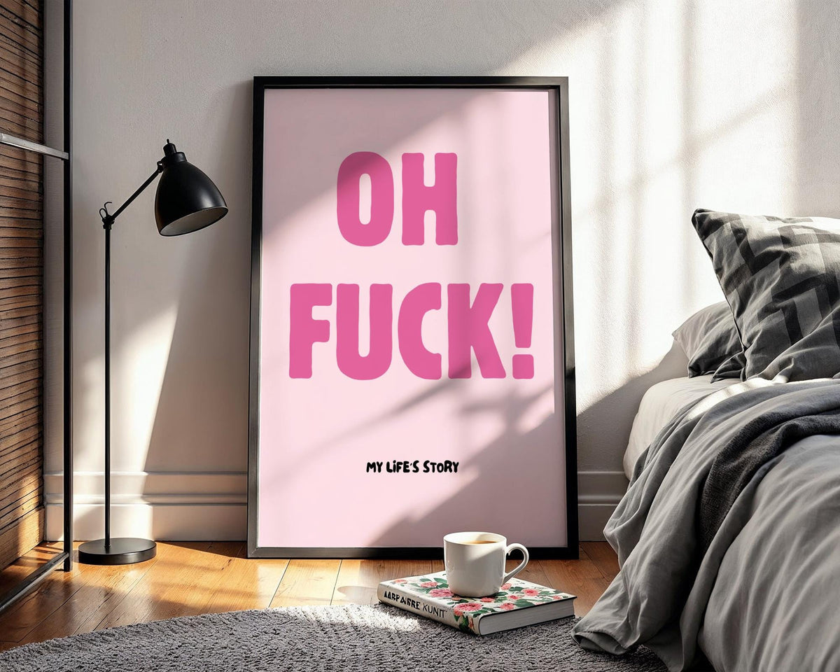 Oh Fuck My Life's Story Poster - Funny Pink Typography Wall Art