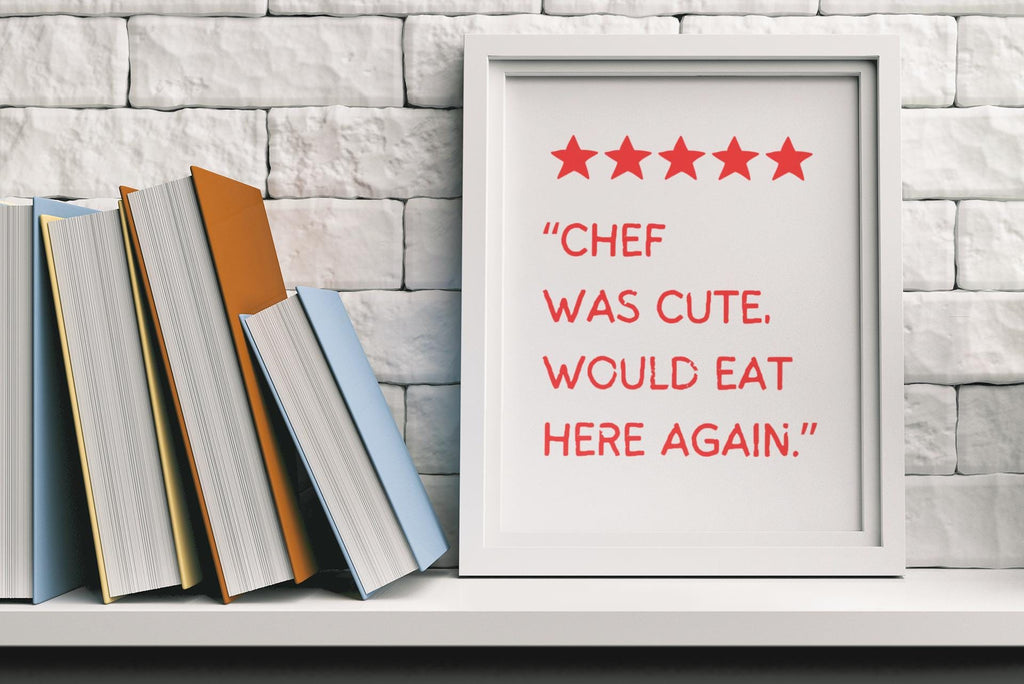 Chef Was Cute, Would Eat Here Again Print - Funny Kitchen Wall Art