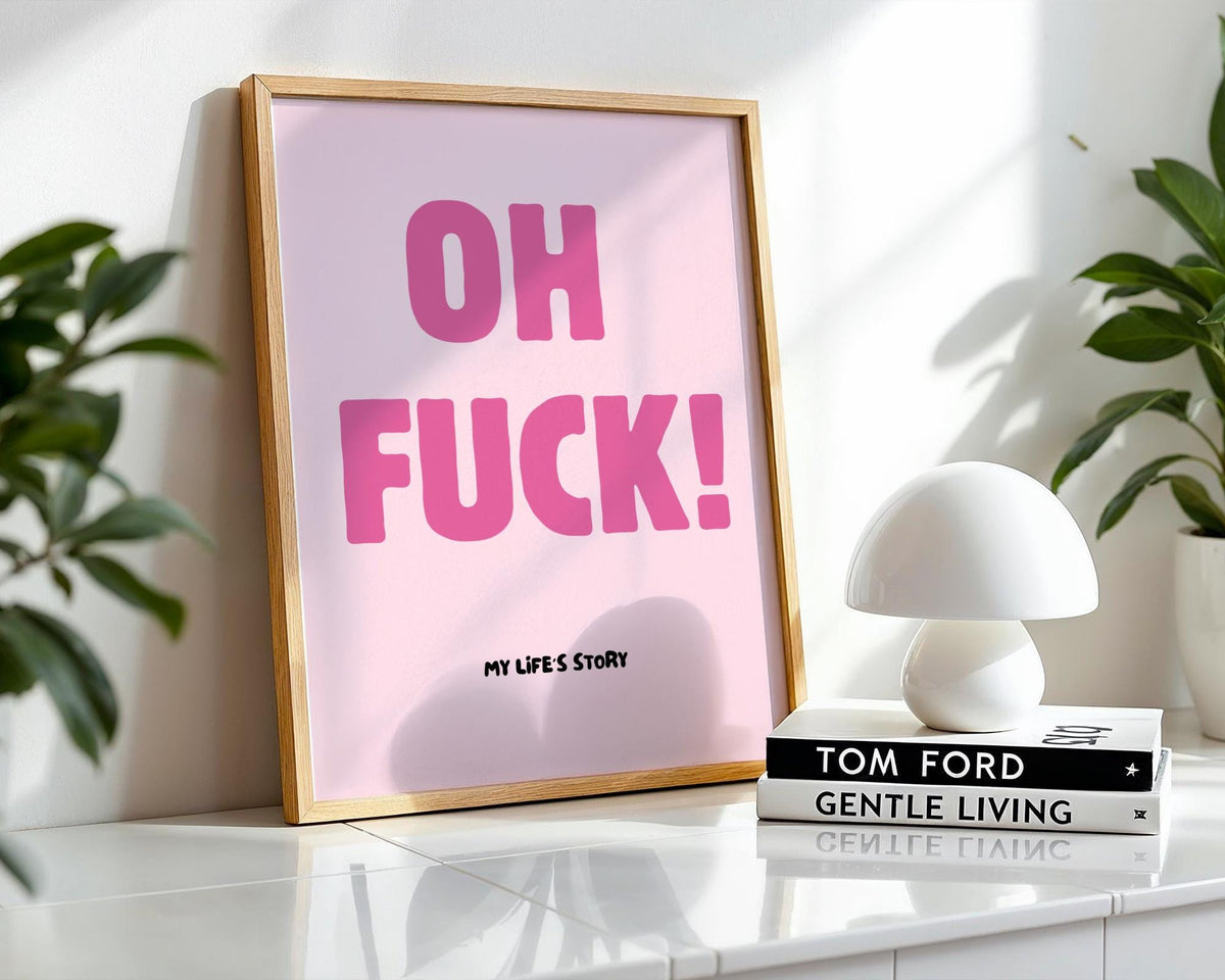Oh Fuck My Life's Story Poster - Funny Pink Typography Wall Art