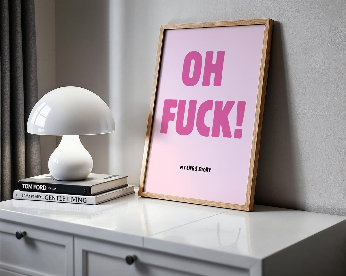 Oh Fuck My Life's Story Poster - Funny Pink Typography Wall Art